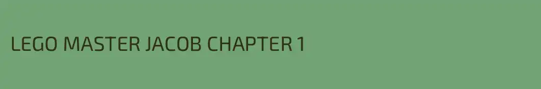LEGO MASTER JACOB CHAPTER 1